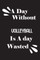 A day without volleyball is a day wasted