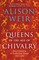 Weir, A: Queens of the Age of Chivalry