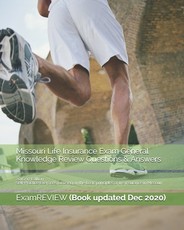Missouri Life Insurance Exam General Knowledge Review Questions & Answers 2016/17 Edition