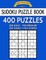 Sudoku Puzzle Book, 400 Puzzles, 100 Easy, 100 Medium, 100 Hard and 100 Extra Hard