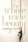 The Whole Wide Beauty: A Novel