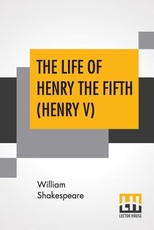 The Life Of Henry The Fifth (Henry V)