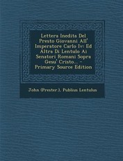 Lettera Inedita del Presto Giovanni All' Imperatore Carlo IV