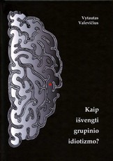 Kaip išvengti grupinio idiotizmo