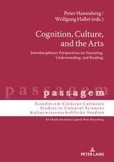 Cognition, Culture, and the Arts; Interdisciplinary Perspectives on Narrating, Understanding, and Reading