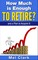 How Much is Enough to Retire? and a Plan to Acquire It