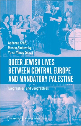 Queer Jewish Lives Between Central Europe and Mandatory Palestine