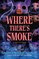 Where There's Smoke