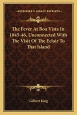 The Fever at Boa Vista in 1845-46, Unconnected with the Visit of the Eclair to That Island