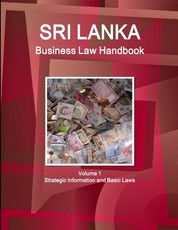 Sri Lanka Business Law Handbook Volume 1 Strategic Information and Basic Laws