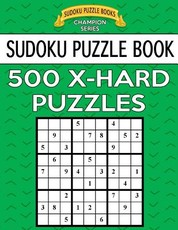 Sudoku Puzzle Book, 500 EXTRA HARD Puzzles