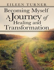 Becoming Myself a Journey of Healing and Transformation