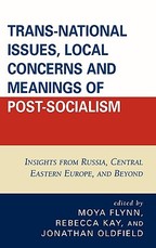 Trans-National Issues, Local Concerns and Meanings of Post-Socialism