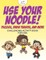Use Your Noodle! Puzzles, Brain Teasers, and More