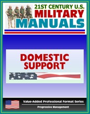 21st Century U.S. Military Manuals: Domestic Support Operations Field Manual - FM 100-19 (Value-Added Professional Format Series)