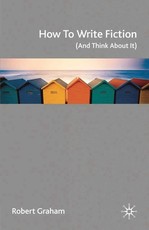 How to Write Fiction (and Think about It)