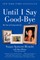 Until I Say Good-Bye