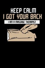 Keep Calm I Got Your Back I Am A Massage Therapist