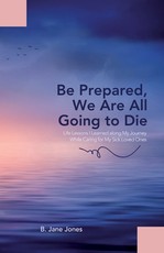Be Prepared, We Are All Going to Die