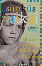 „Sunkūs“ vaikai. Praktiniai patarimai auklėtojams ir tėvams