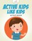 Active Kids Like Kids Activity Book