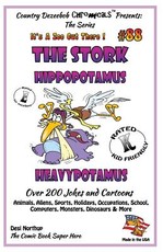 The Stork - Hippopotamus - Heavypotamus - Over 200 Jokes + Cartoons - Animals, Aliens, Sports, Holidays, Occupations, School, Computers, Monsters, Dinosaurs & More - in BLACK and WHITE