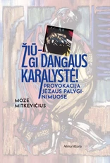 Žiū – gi Dangaus karalystė! Provokacija Jėzaus palyginimuose