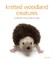 Knitted Woodland Creatures