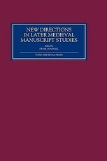New Directions in Later Medieval Manuscript Studies
