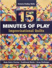 15 Minutes of Play -- Improvisational Quilts
