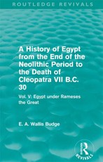 A History of Egypt from the End of the Neolithic Period to the Death of Cleopatra VII B.C. 30 (Routledge Revivals)