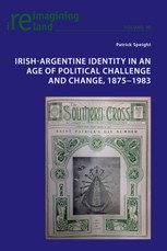 Irish-Argentine Identity in an Age of Political Challenge and Change, 18751983