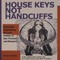 House Keys Not Handcuffs