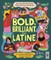 Bold, Brilliant and Latine