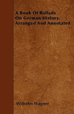 A Book of Ballads on German History, Arranged and Annotated