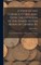 A View of the Coinage of Ireland, From the Invasion of the Danes to the Reign of George Iv.; ... Account of the Ring Money; ... Hiberno-Danish and Irish Coins