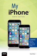 My iPhone (Covers iOS 9 for iPhone 6s/6s Plus, 6/6 Plus, 5s/5C/5, and 4s)