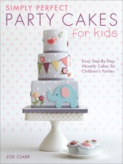 Simply Perfect Party Cakes for Kids