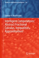 Intelligent Computations: Abstract Fractional Calculus, Inequalities, Approximations