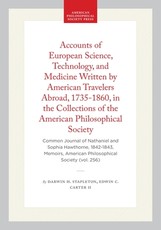 Accounts of European Science, Technology, and Medicine Written by American Travelers Abroad, 1735-1860, in the Collections of the American Philosophical Society