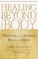 Healing Beyond the Body