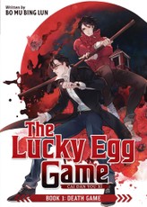 The Lucky Egg Game: Cai Dan You Xi (Novel) Book 1: Death Game