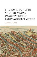 The Jewish Ghetto and the Visual Imagination of Early Modern Venice