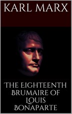 The Eighteenth Brumaire of Louis Bonaparte