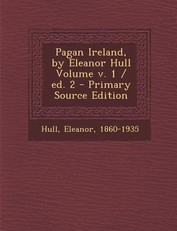 Pagan Ireland, by Eleanor Hull Volume V. 1 / Ed. 2
