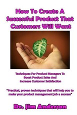 How To Create A Successful Product That Customers Will Want