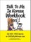 Talk To Me In Korean Workbook - Level 1
