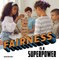 Fairness Is a Superpower
