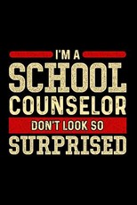 I'm A School Counselor Don't Look So Surprised