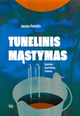 TUNELINIS MĄSTYMAS. Gyvenimo pasirinkimų romanas